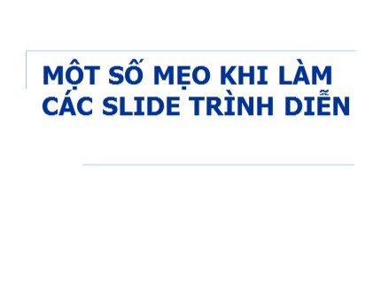 Bài giảng Một số mẹo khi làm các slide trình diễn