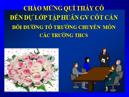 Bài giảng Tập huấn Bồi dưỡng tổ trưởng chuyên môn các trường THCS