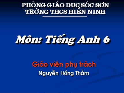 Bài giảng Tiếng Anh 6 - Unit 6: Places - Lesson 5: C3, 4, 5 - Nguyễn Hồng Thắm