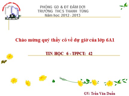 Bài giảng Tin học 6 - Bài 15: Chỉnh sửa văn bản - Trần Văn Duẩn