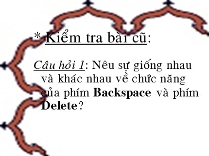 Bài giảng Tin học 6 - Tiết 44: Chỉnh sửa văn bản (Tiếp theo)