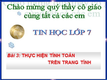 Bài giảng Tin học 7 - Bài 3: Thực hiện tính toán trên trang tính