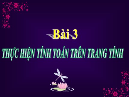 Bài giảng Tin học 7 - Bài 3: Thực hiện tính toán trên trang tính (Bản chuẩn)