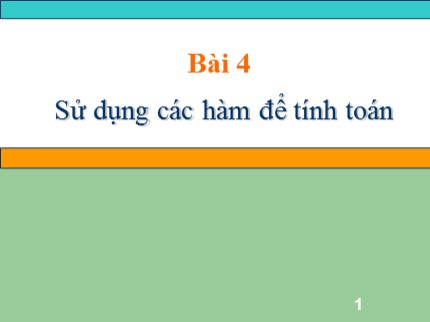 Bài giảng Tin học 7 - Bài 4: Sử dụng các hàm để tính toán (Bản chuẩn nhất)