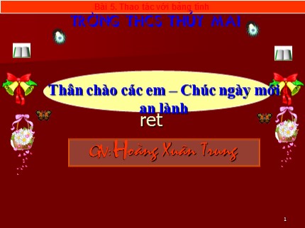 Bài giảng Tin học 7 - Bài 5: Thao tác với bảng tính - Hoàng Xuân Trung