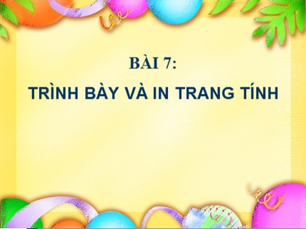 Bài giảng Tin học 7 - Bài 7: Trình bày và in trang tính (Mới nhất)