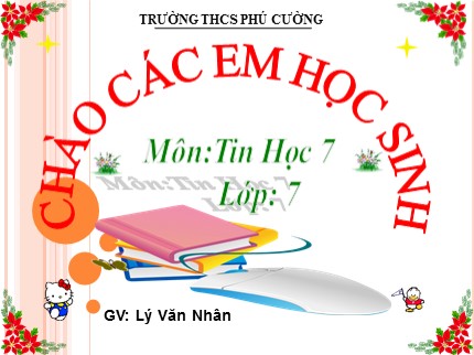 Bài giảng Tin học 7 - Bài 8: Sắp xếp và lọc dữ liệu - Lý Văn Nhân