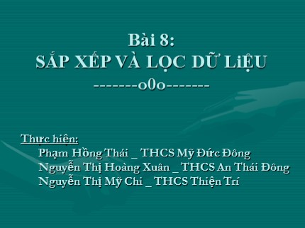 Bài giảng Tin học 7 - Bài 8: Sắp xếp và lọc dữ liệu - Phạm Hồng Thái