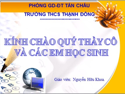 Bài giảng Tin học 7 - Bài 8: Sắp xếp và lọc dữ liệu (Tiết 2) - Nguyễn Hữu Khoa