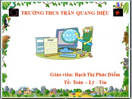 Bài giảng Tin học 7 - Bài 9: Trình bày dữ liệu bằng biểu đồ - Bạch Thị Phúc Diễm