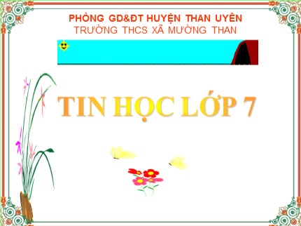 Bài giảng Tin học 7 - Bài 9: Trình bày dữ liệu bằng biểu đồ - Trường THCS xã Mường Than