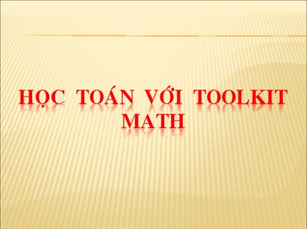 Bài giảng Tin học 7 - Bài: Học toán với Toolkit Math (Mới nhất)