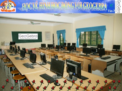 Bài giảng Tin học 7 - Bài: Học vẽ hình học động với Geogebra - Võ Nhật Trường