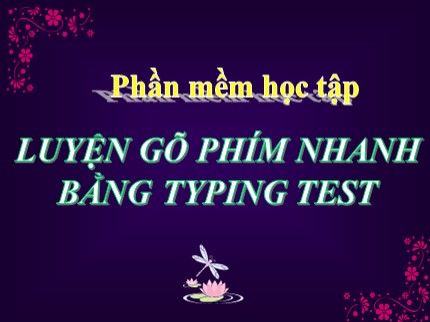 Bài giảng Tin học 7 - Bài: Luyện gõ phím nhanh bằng Typing Test