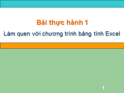 Bài giảng Tin học 7 - Bài thực hành 1: Làm quen với chương trình bảng tính Excel