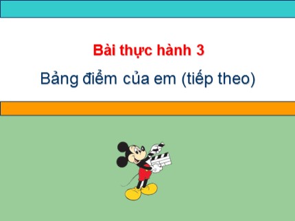 Bài giảng Tin học 7 - Bài thực hành 3: Bảng điểm của em (Tiếp theo)