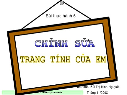 Bài giảng Tin học 7 - Bài thực hành 5: Chỉnh sửa trang tính của em - Bùi Thị Minh Nguyệt