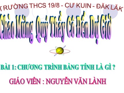 Bài giảng Tin học 7 - Tiết 1: Chương trình bảng tính là gì? - Nguyễn Văn Lành