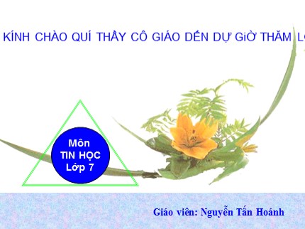 Bài giảng Tin học 7 - Tiết 23+24: Học địa lí thế giới với Earth Explorer - Nguyễn Tấn Hoánh