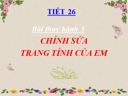 Bài giảng Tin học 7 - Tiết 26: Bài thực hành 5 - Chỉnh sửa trang tính của em