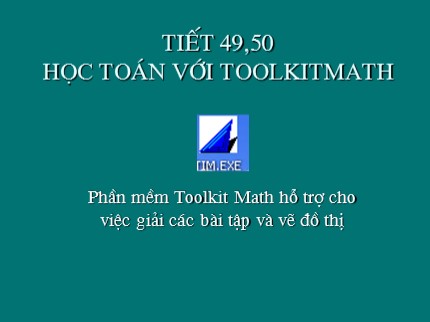 Bài giảng Tin học 7 - Tiết 49+50: Học toán với Toolkitmath