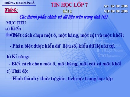 Bài giảng Tin học 7 - Tiết 6: Các thành phần chính và dữ liệu trên trang tính - Trường THCS Sơn Lễ