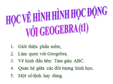 Bài giảng Tin học Khối 7 - Bài: Học vẽ hình học động với Geogebra (Tiết 1)