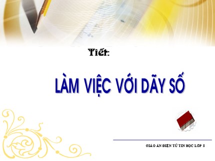 Bài giảng Tin học Khối 7 - Bài: Làm việc với dãy số