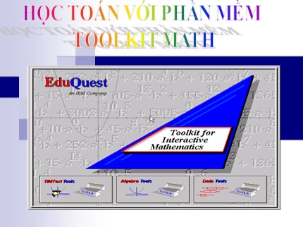 Bài giảng Tin học Khối 7 - Học toán với phần mềm Toolkit Math