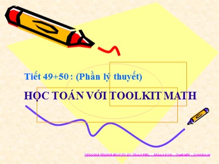 Bài giảng Tin học Khối 7 - Tiết 49+50: Học toán với Toolkit Math (Bản chuẩn)