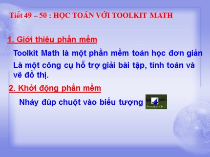 Bài giảng Tin học Khối 7 - Tiết 49+50: Học toán với Toolkit Math