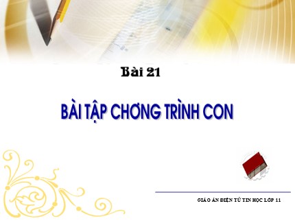 Bài giảng Tin học Lớp 11 - Bài 21: Bài tập chương trình con