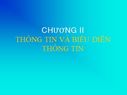 Bài giảng Tin học Lớp 6 - Chương 2: Thông tin và biểu diễn thông tin