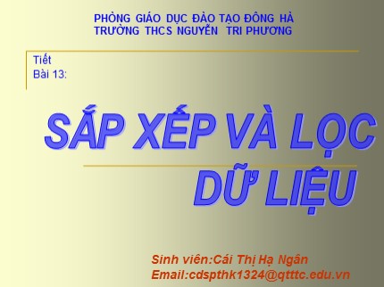 Bài giảng Tin học Lớp 7 - Bài 13: Sắp xếp và lọc dữ liệu - Cái Thị Hạ Ngân