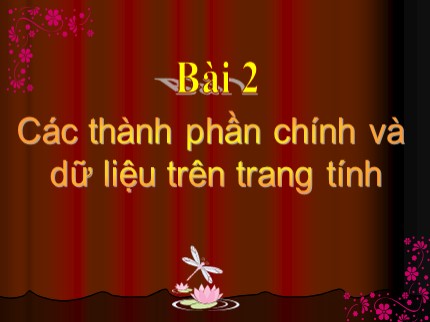 Bài giảng Tin học Lớp 7 - Bài 2: Các thành phần chính và dữ liệu trên trang tính (Bản mới)