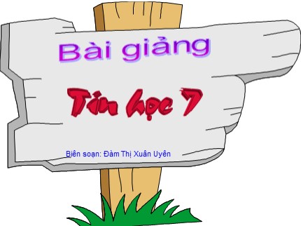 Bài giảng Tin học Lớp 7 - Bài 3: Thực hiện tính toán trên trang tính - Đàm Thị Xuân Uyên