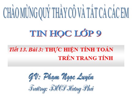 Bài giảng Tin học Lớp 7 - Bài 3: Thực hiện tính toán trên trang tính - Phạm Ngọc Luyến