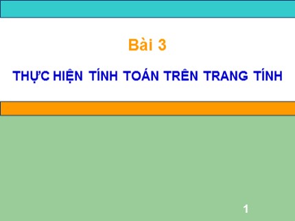 Bài giảng Tin học Lớp 7 - Bài 3: Thực hiện tính toán trên trang tính (Mới nhất)