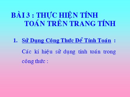 Bài giảng Tin học Lớp 7 - Bài 3: Thực hiện tính toán trên trang tính (Bản hay)