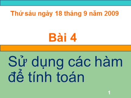 Bài giảng Tin học Lớp 7 - Bài 4: Sử dụng các hàm để tính toán