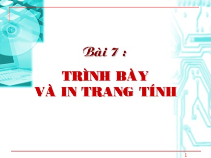 Bài giảng Tin học Lớp 7 - Bài 7: Trình bày và in trang tính (Bản mới)