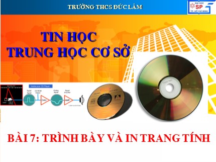 Bài giảng Tin học Lớp 7 - Bài 7: Trình bày và in trang tính - Trường THCS Đức Lâm