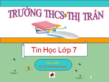 Bài giảng Tin học Lớp 7 - Bài 8: Sắp xếp và lọc dữ liệu - Võ Lê Trường Giang