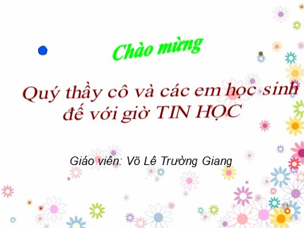 Bài giảng Tin học Lớp 7 - Bài 9: Trình bày dữ liệu bằng biểu đồ - Võ Lê Trường Giang