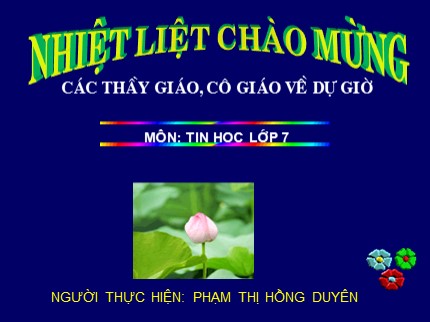 Bài giảng Tin học Lớp 7 - Bài: Học địa lí thế giới với Earth Explore - Phạm Thị Hồng Duyên