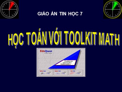 Bài giảng Tin học Lớp 7 - Bài: Học toán với Toolkit Math (Bản chuẩn)