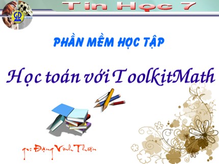 Bài giảng Tin học Lớp 7 - Bài: Học toán với Toolkit Math - Đặng Văn Thiện