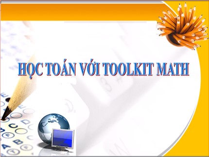 Bài giảng Tin học Lớp 7 - Bài: Học toán với Toolkit Math (TIM) (Bản đẹp)