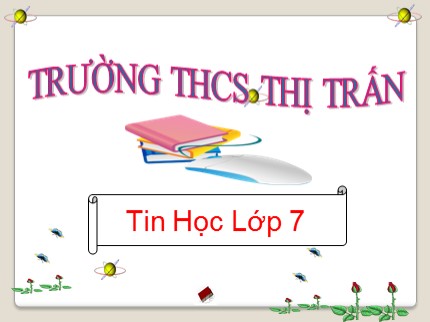 Bài giảng Tin học Lớp 7 - Bài: Học toán với Toolkit Math - Trường THCS Thị Trấn