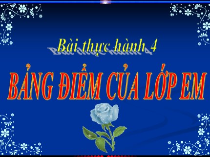 Bài giảng Tin học Lớp 7 - Bài thực hành 4: Bảng điểm của em (Bản đẹp)